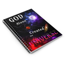 Load image into Gallery viewer, GOD Along Created the UNIVERSE (Spiral Notebook - 150 Ruled Line)