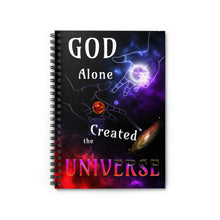 Load image into Gallery viewer, GOD Along Created the UNIVERSE (Spiral Notebook - 150 Ruled Line)