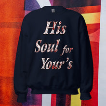 Load image into Gallery viewer, His Soul For Yours - Unisex Sweatshirt