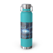 Load image into Gallery viewer, Big God said Let There Be Light & I Belong to JESUS (22oz Vacuum Insulated Bottle)