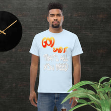 Load image into Gallery viewer, GOD said it That's All You Need - PERIODT - Unisex Classic T-Shirt Gildan 5000