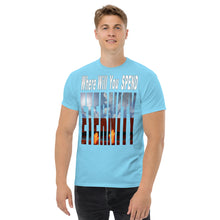 Load image into Gallery viewer, Where Will You Spend ETERNITY Matt 25:46 - Men's classic tee