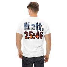 Load image into Gallery viewer, Where Will You Spend ETERNITY Matt 25:46 - Men's classic tee