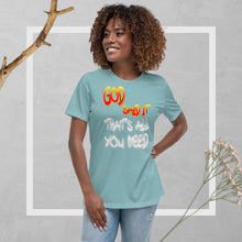 Load image into Gallery viewer, GOD Said it That's All You Need - PERIODT - Women's Relaxed T-Shirt