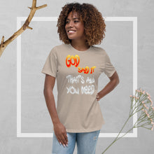Load image into Gallery viewer, GOD Said it That's All You Need - PERIODT - Women's Relaxed T-Shirt
