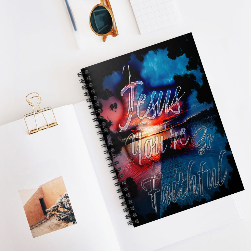 JESUS You're So Faithful (Spiral Notebook - 150 Ruled Line)