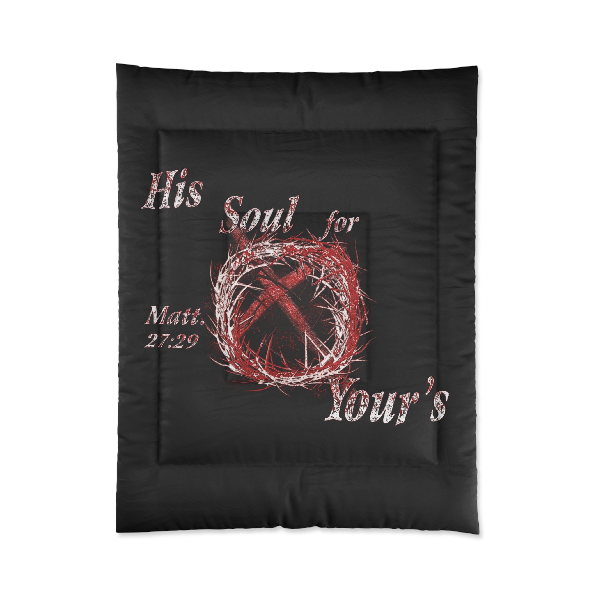 His Soul for Yours Matt. 27:29 - Color Black Comforter