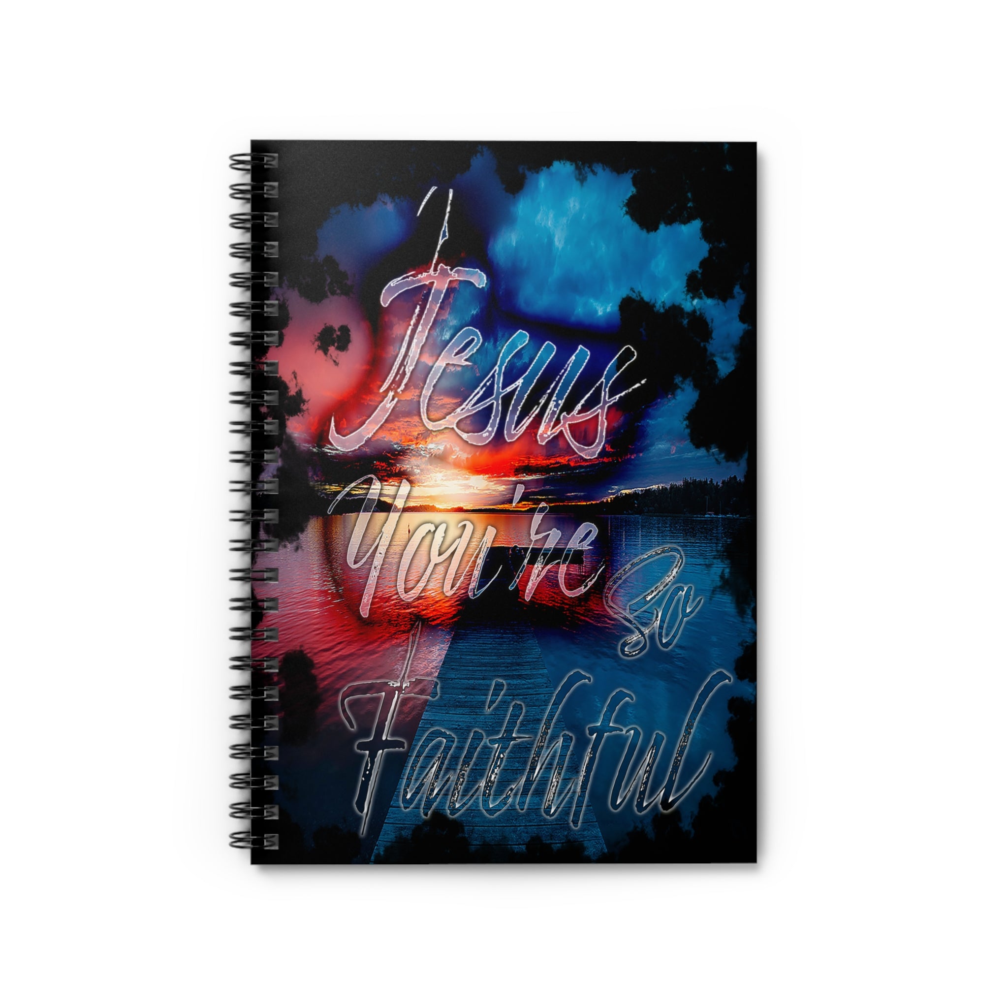 JESUS You're So Faithful (Spiral Notebook - 150 Ruled Line)
