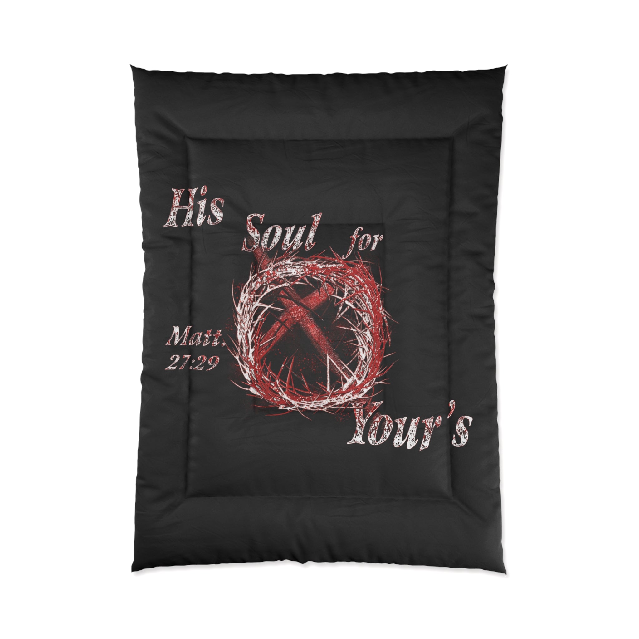 His Soul for Yours Matt. 27:29 - Color Black Comforter