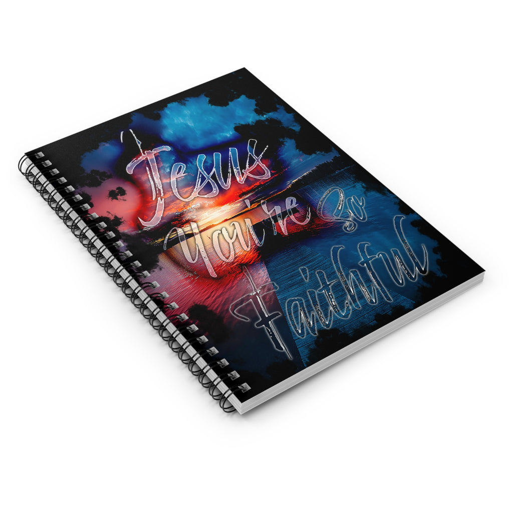 JESUS You're So Faithful (Spiral Notebook - 150 Ruled Line)