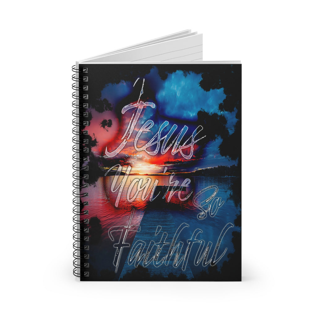 JESUS You're So Faithful (Spiral Notebook - 150 Ruled Line)