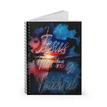 Load image into Gallery viewer, JESUS You&#39;re So Faithful (Spiral Notebook - 150 Ruled Line)
