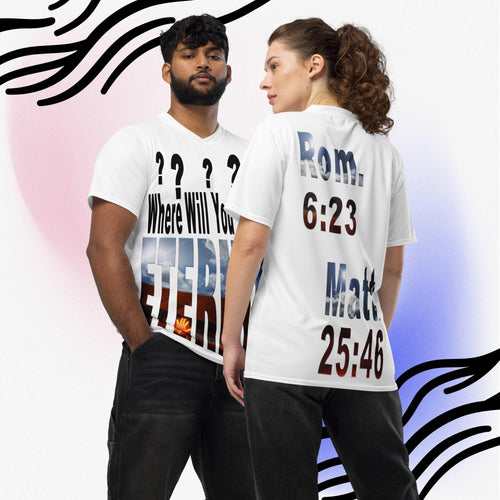 ???? Where Will You Spend Eternity Matt 25:46 & Rom. 6:23 -White -  Recycled unisex sports jersey