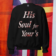 Load image into Gallery viewer, His Soul For Yours - Unisex Sweatshirt
