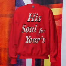 Load image into Gallery viewer, His Soul For Yours - Unisex Sweatshirt
