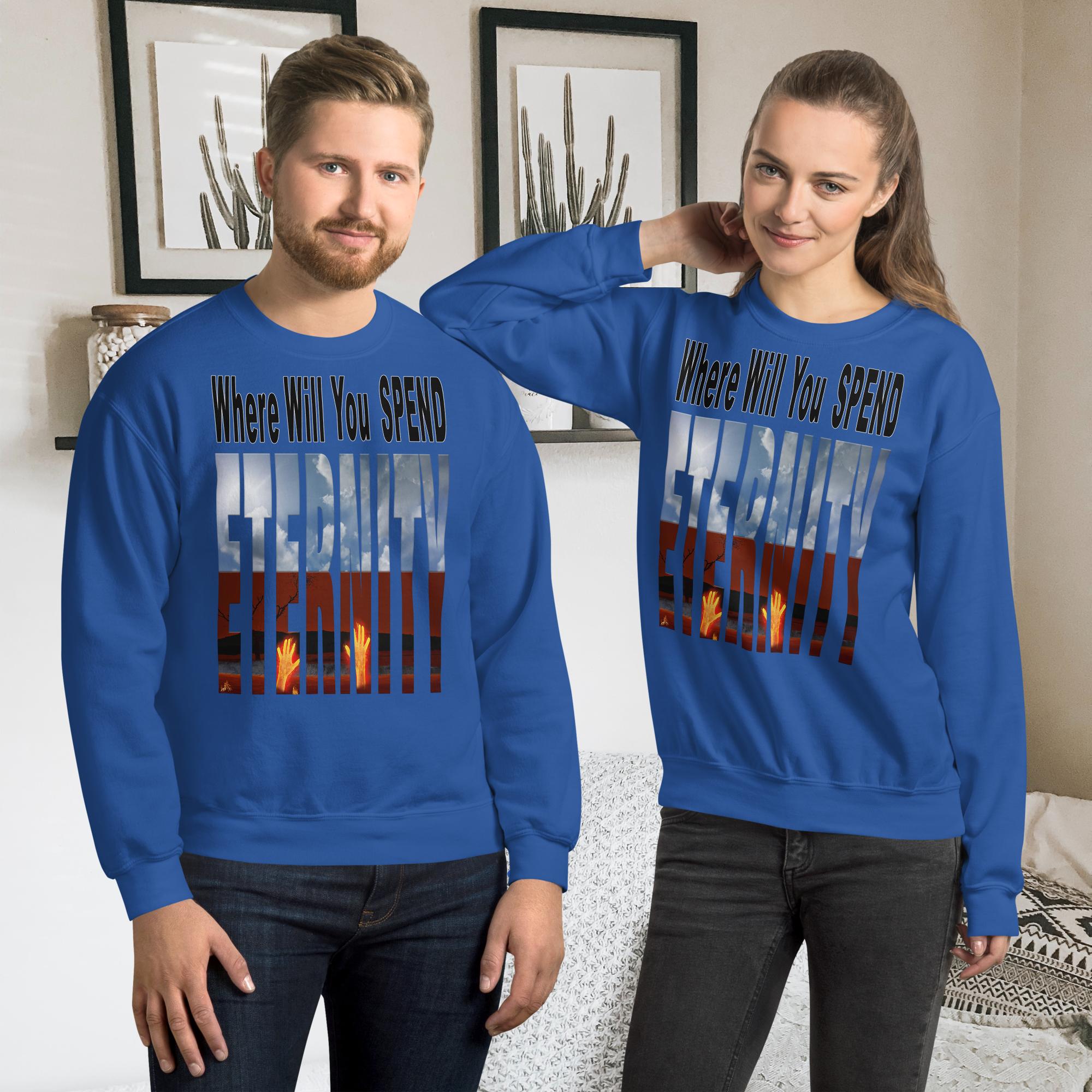 Where Will You Spend Eternity Matt. 25:46 - Unisex Sweatshirt