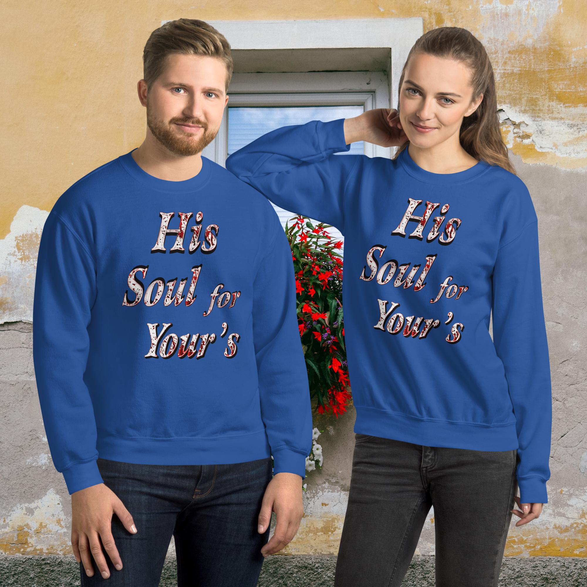 His Soul For Yours - Unisex Sweatshirt