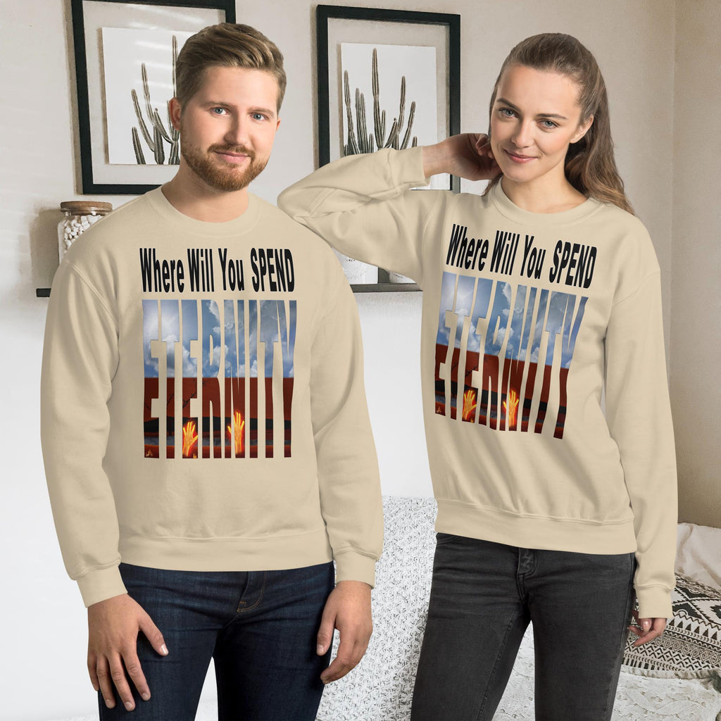 Where Will You Spend Eternity Matt. 25:46 - Unisex Sweatshirt