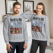 Load image into Gallery viewer, Where Will You Spend Eternity Matt. 25:46 - Unisex Sweatshirt
