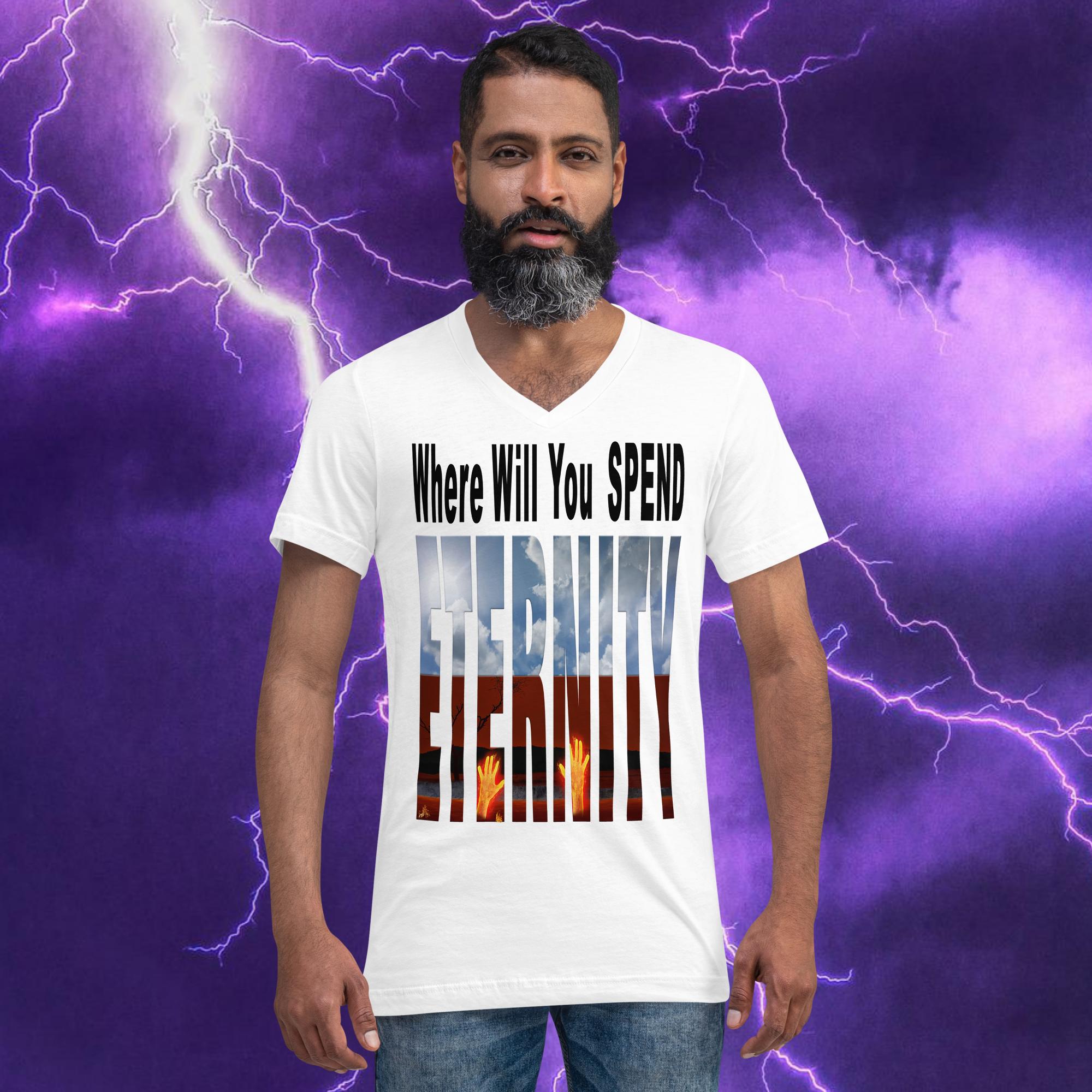 Where Will You Spend Eternity Matt. 25:46 - Unisex Short Sleeve V-Neck T-Shirt