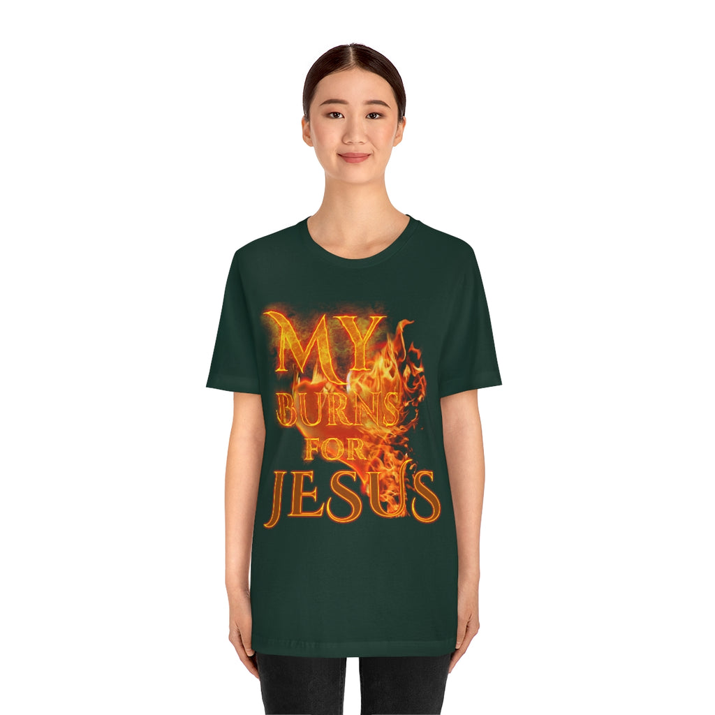 MY HEART BURNS FOR JESUS (Unisex Jersey Short Sleeve Tee)