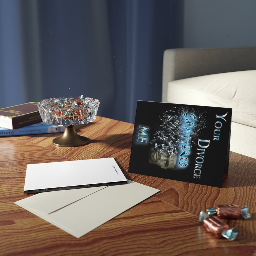 Your Divorce Shattered Me - Greeting cards (8, 16, and 24 pcs)