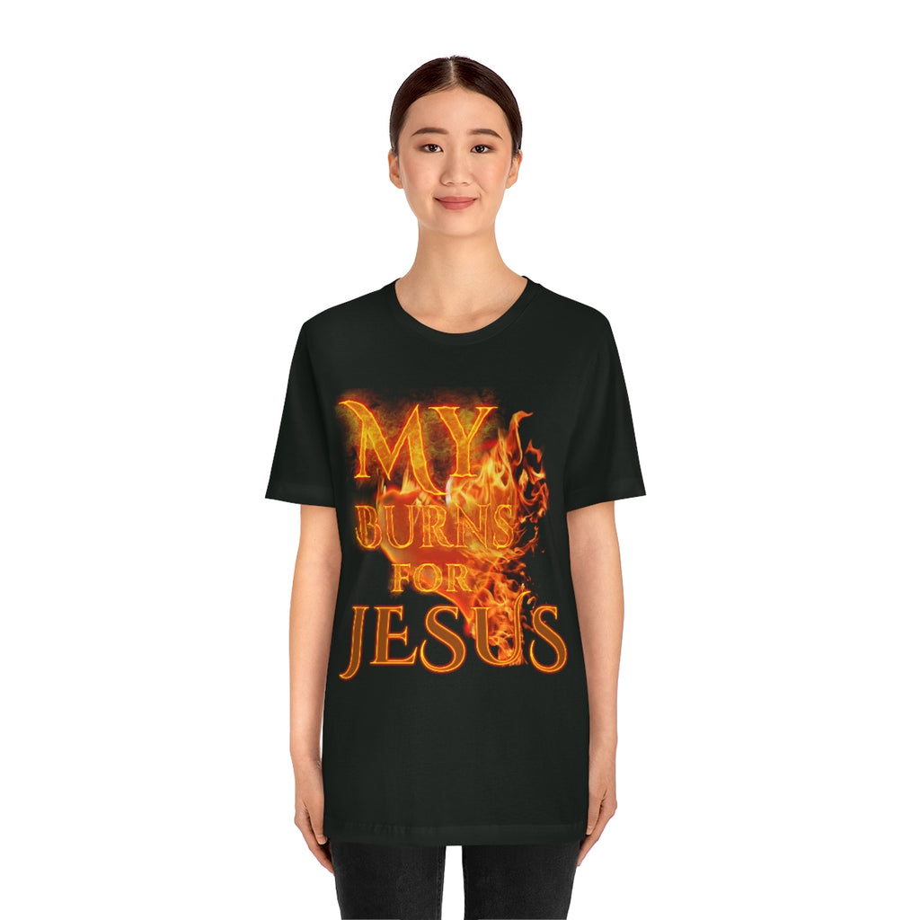MY HEART BURNS FOR JESUS (Unisex Jersey Short Sleeve Tee)