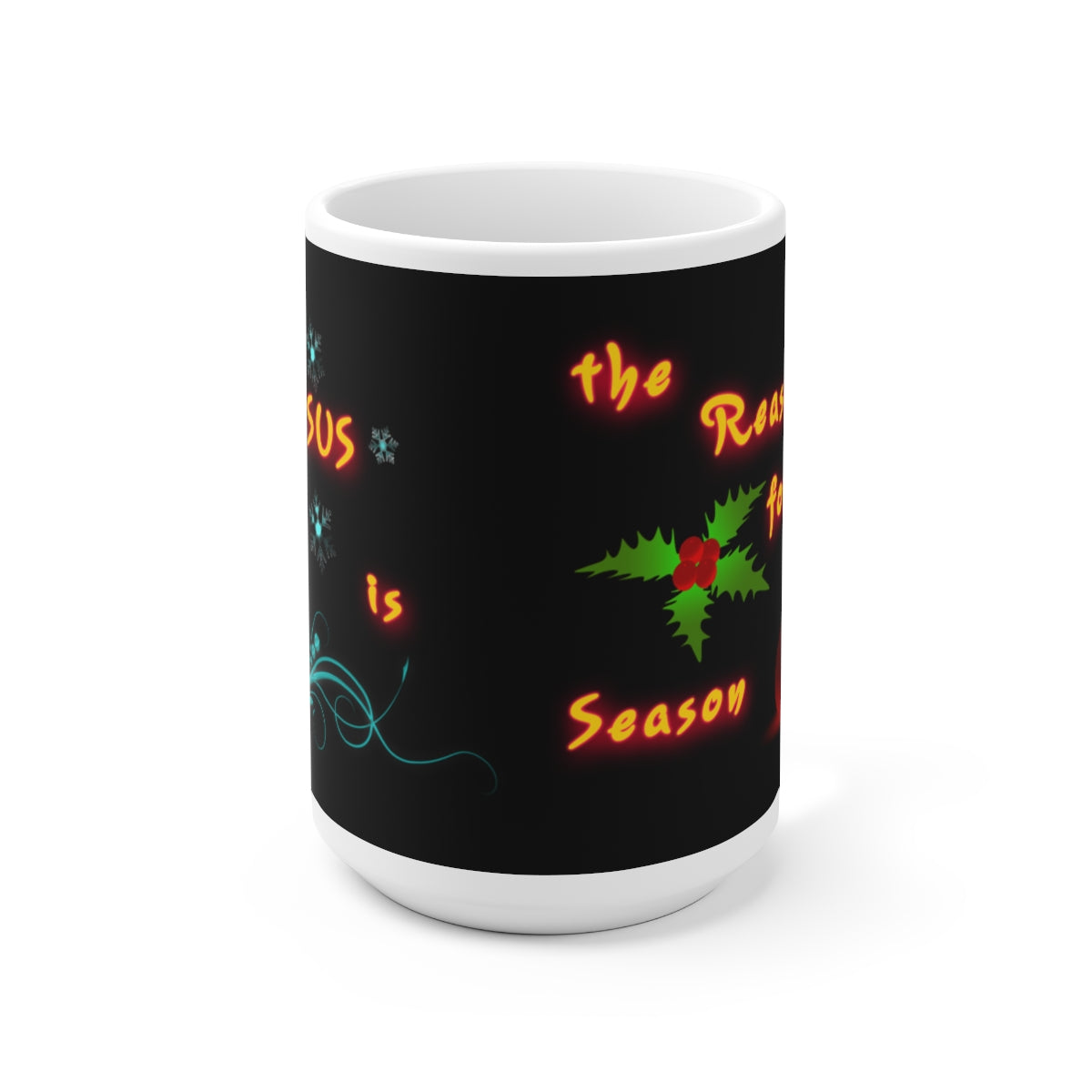 Jesus is the Reason for the Season (Ceramic Mug 15oz)