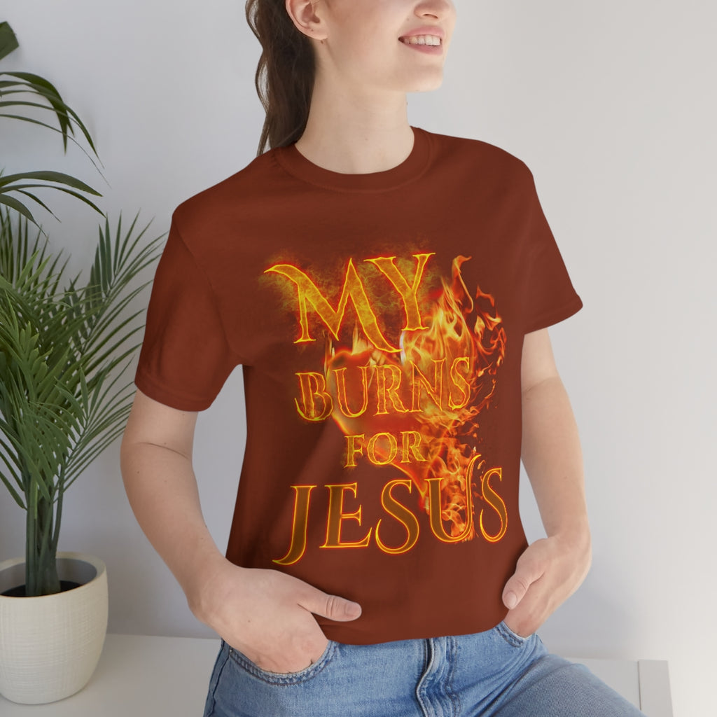 MY HEART BURNS FOR JESUS (Unisex Jersey Short Sleeve Tee)