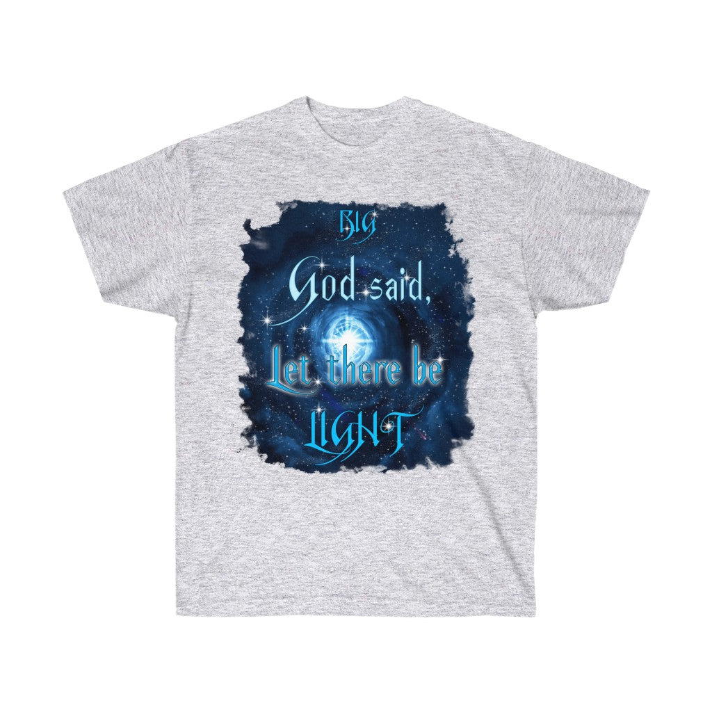 Big Bang - God Said Let There Be Light (Unisex Ultra Cotton Tee) PRICES MAY VARY UPON COLOR & SIZE