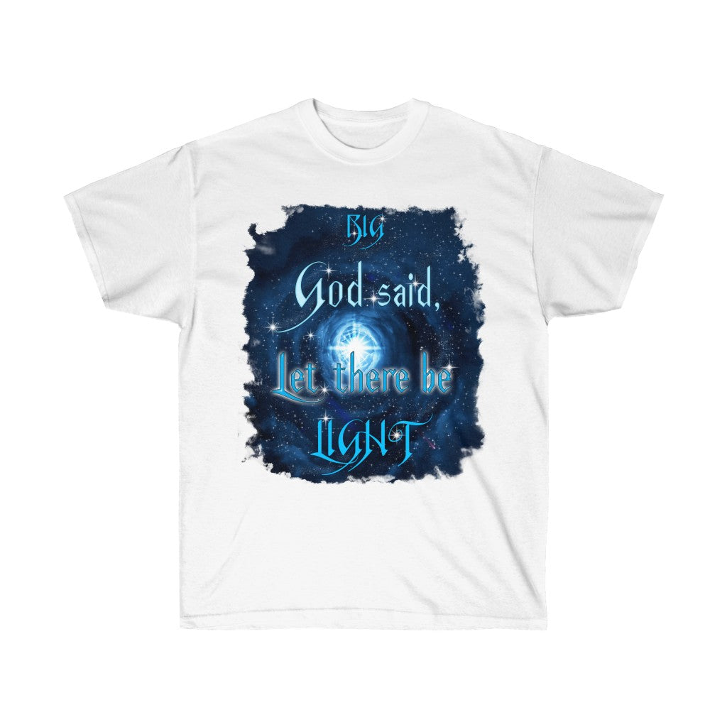 Big Bang - God Said Let There Be Light (Unisex Ultra Cotton Tee) PRICES MAY VARY UPON COLOR & SIZE