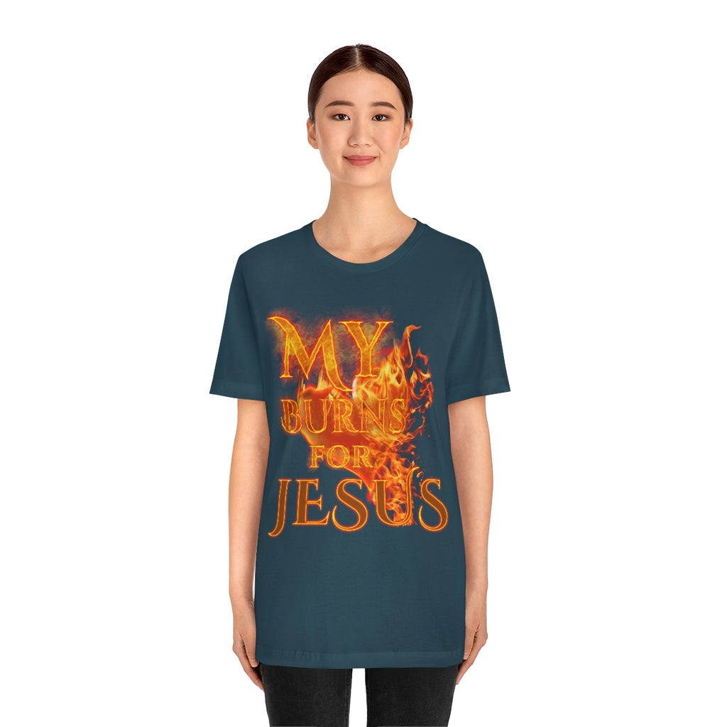 MY HEART BURNS FOR JESUS (Unisex Jersey Short Sleeve Tee)
