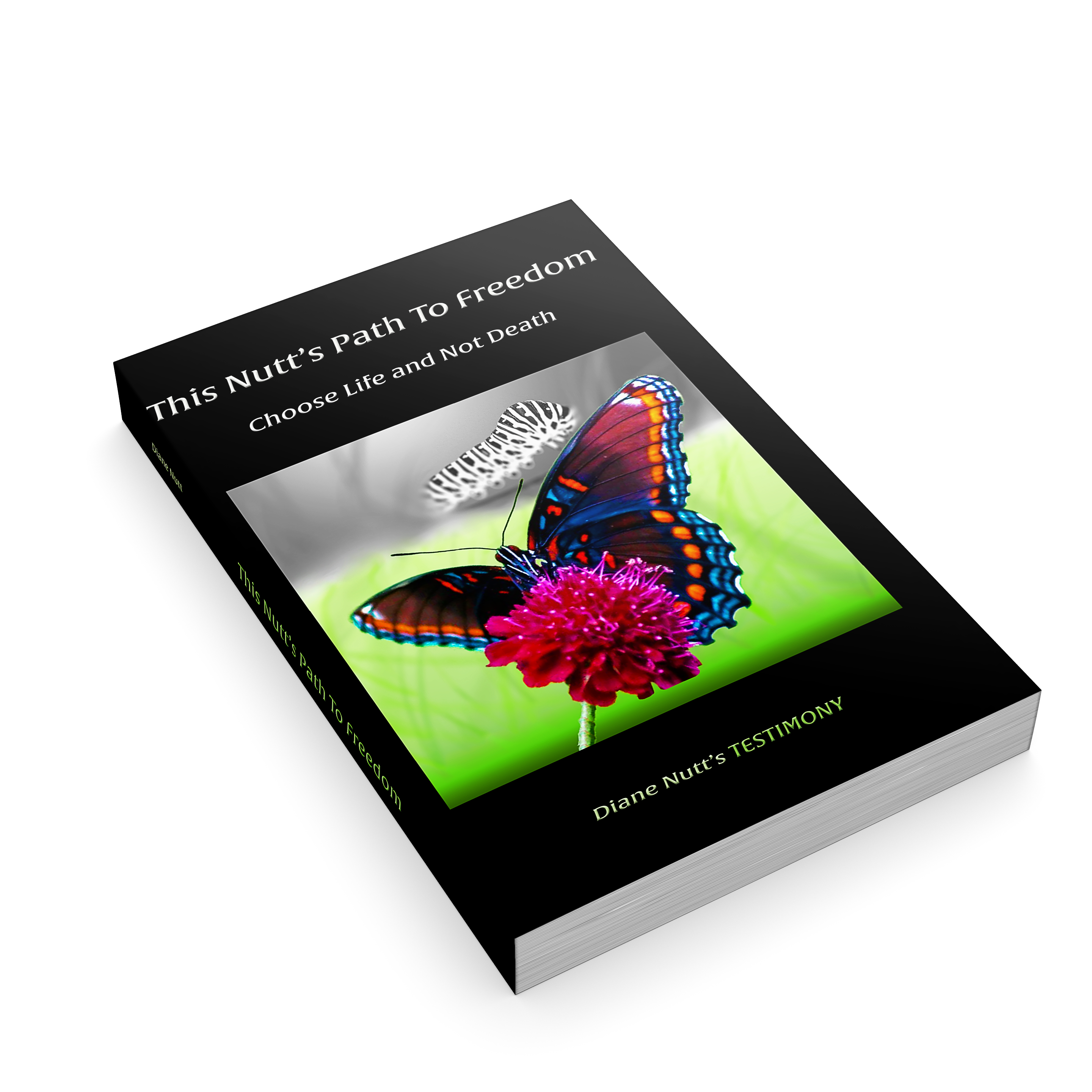 Book Cover Design - (This Nutt's Path To Freedom Choose Life Not Death: Book Contents Not For Sale) (Contact doveminrc@gmail.com for written book)