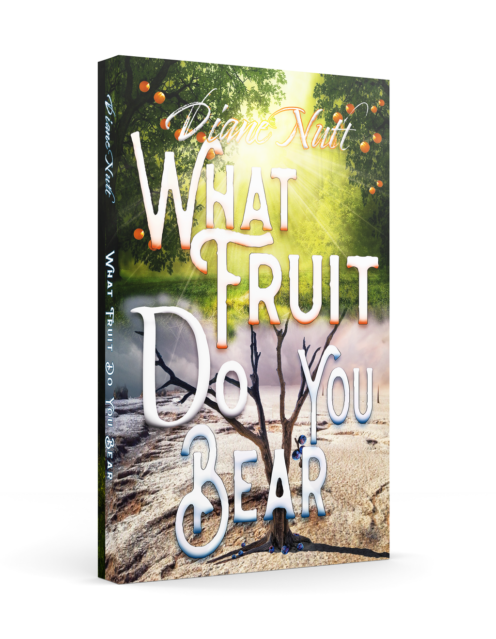 Book Cover Design (What Fruit Do You Bear- Book Contents Not For Sale) (Contact doveminrc@gmail.com for written book)