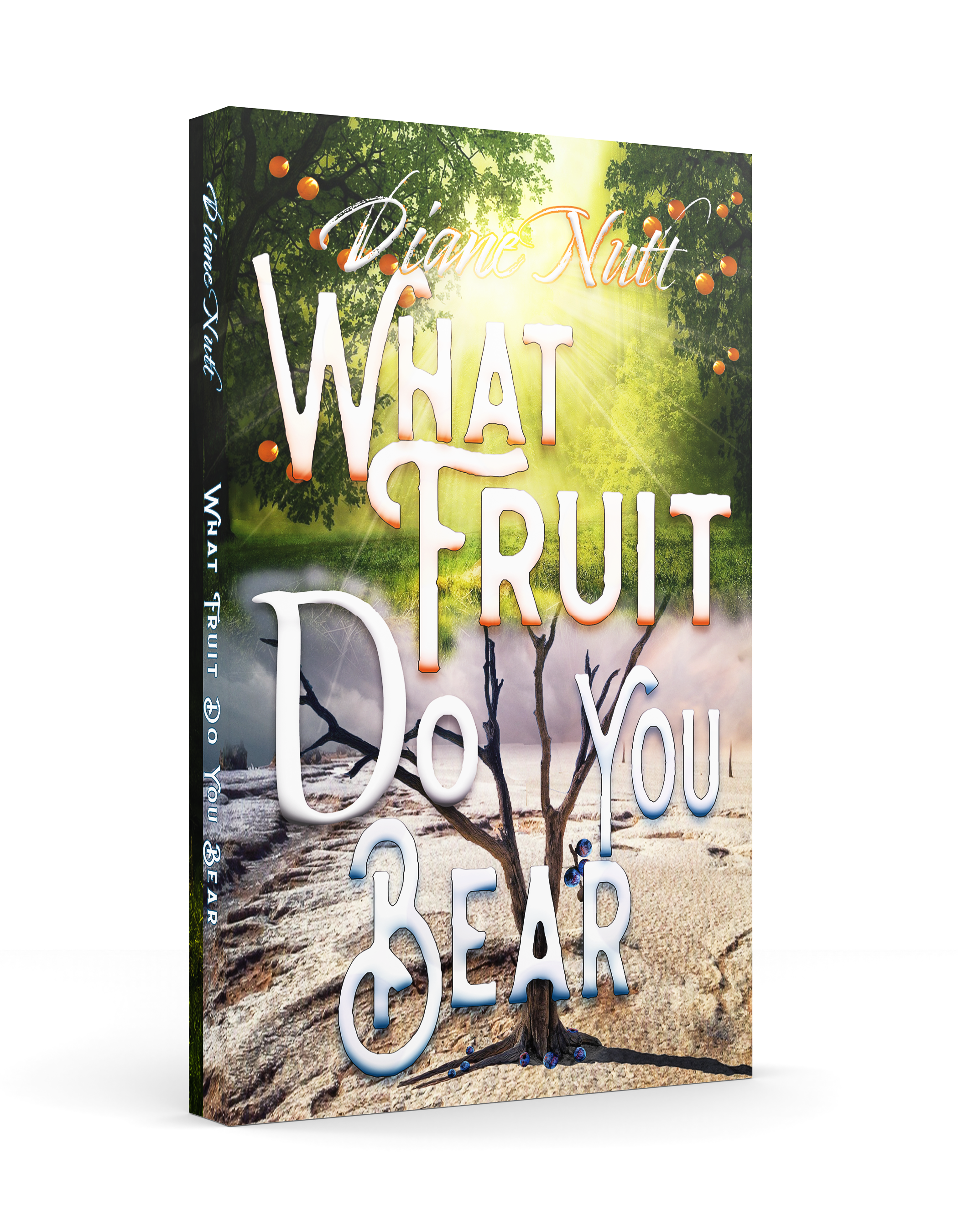 Book Cover Design (What Fruit Do You Bear- Book Contents Not For Sale) (Contact doveminrc@gmail.com for written book)