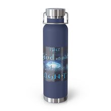 Load image into Gallery viewer, Big God said Let There Be Light &amp; I Belong to JESUS (22oz Vacuum Insulated Bottle)
