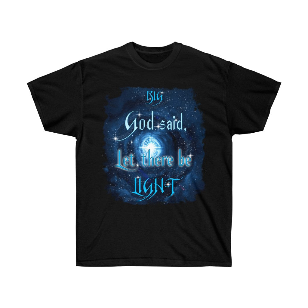 Big Bang - God Said Let There Be Light (Unisex Ultra Cotton Tee) PRICES MAY VARY UPON COLOR & SIZE