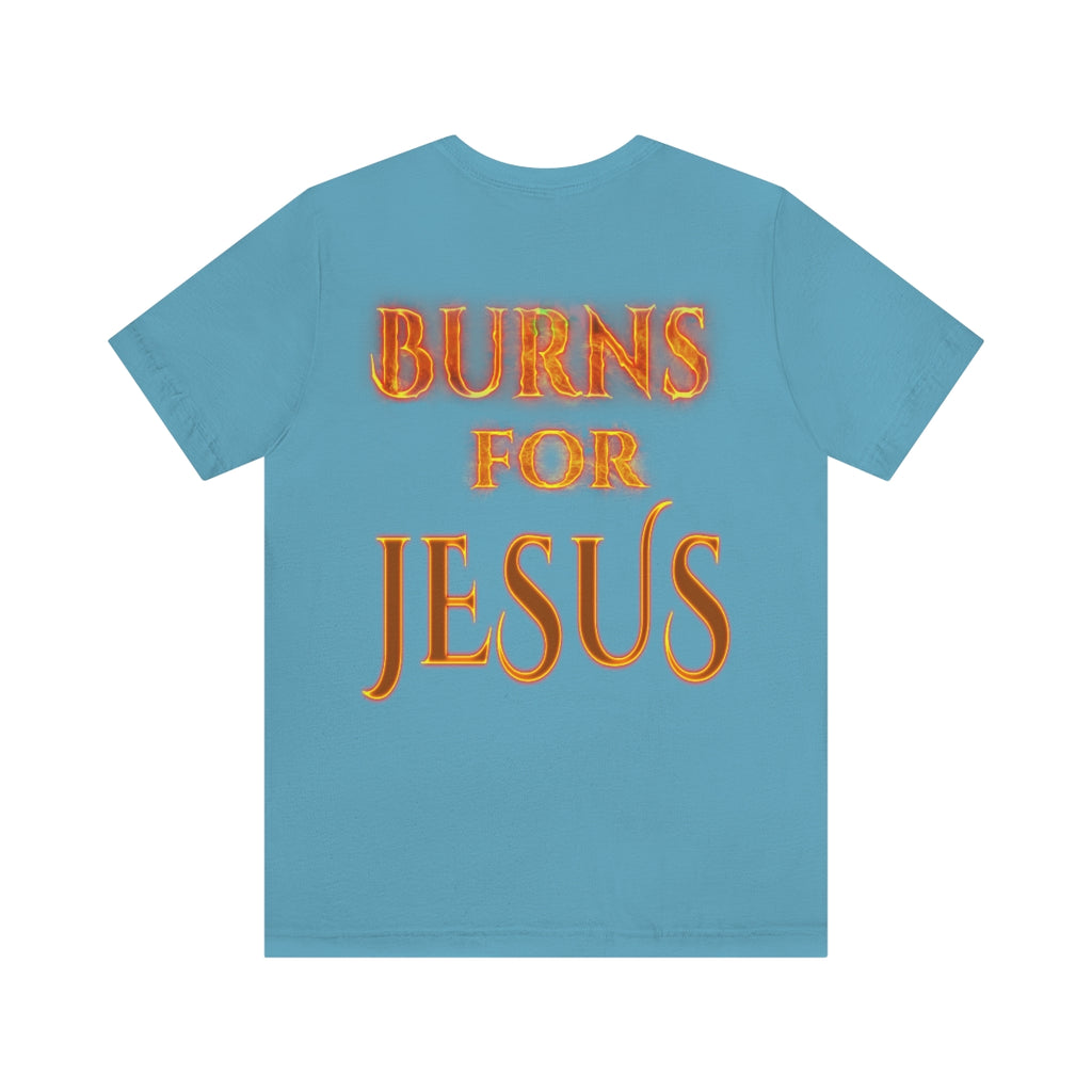 MY HEART BURNS FOR JESUS (Unisex Jersey Short Sleeve Tee)