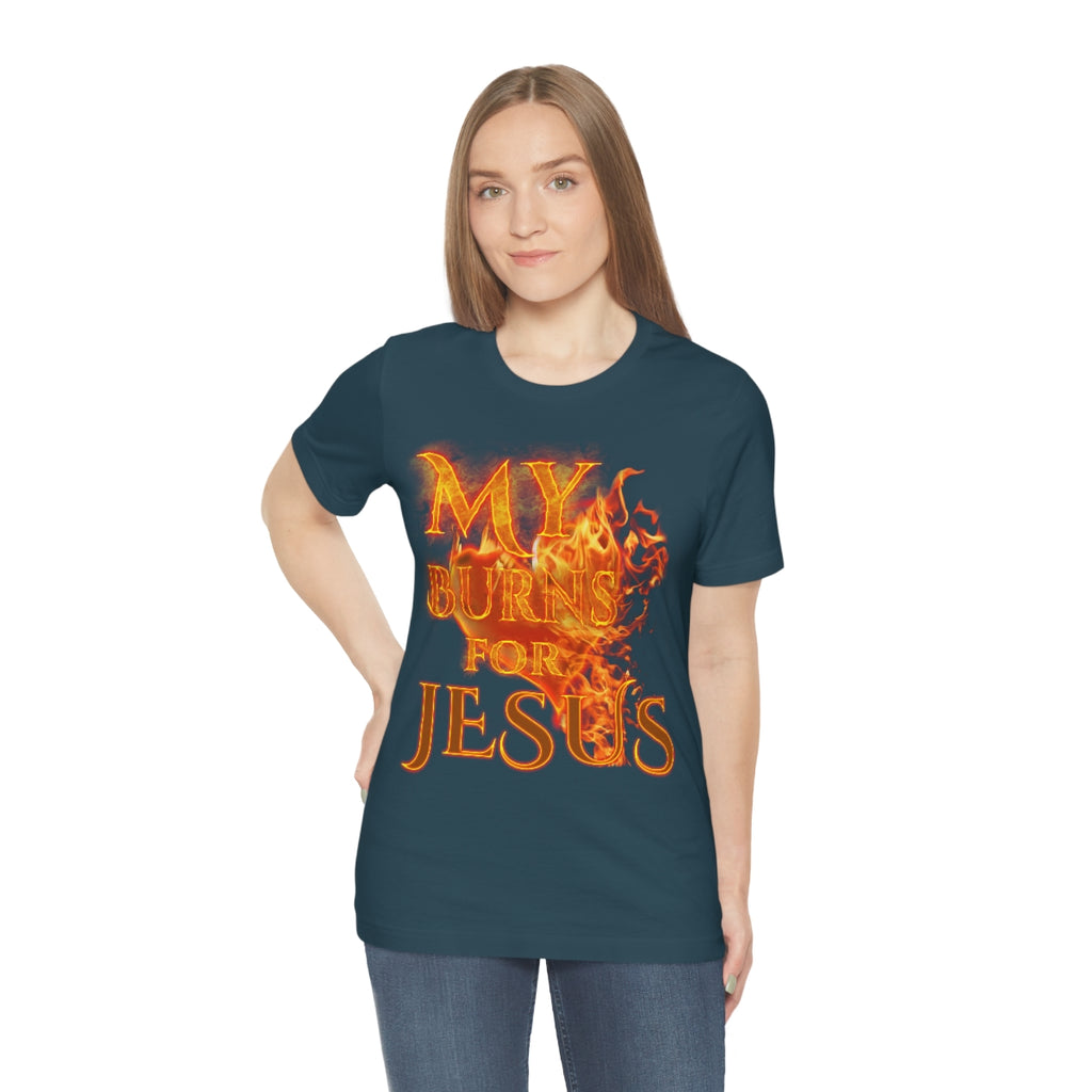 MY HEART BURNS FOR JESUS (Unisex Jersey Short Sleeve Tee)