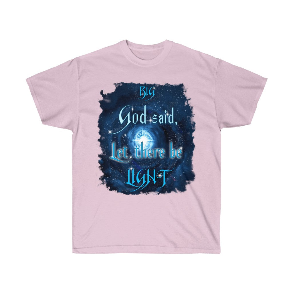 Big Bang - God Said Let There Be Light (Unisex Ultra Cotton Tee) PRICES MAY VARY UPON COLOR & SIZE