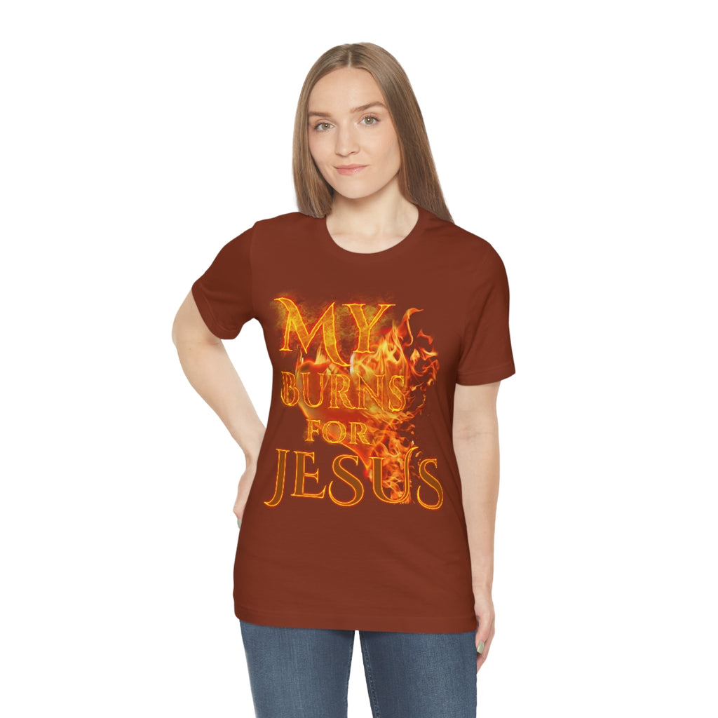 MY HEART BURNS FOR JESUS (Unisex Jersey Short Sleeve Tee)