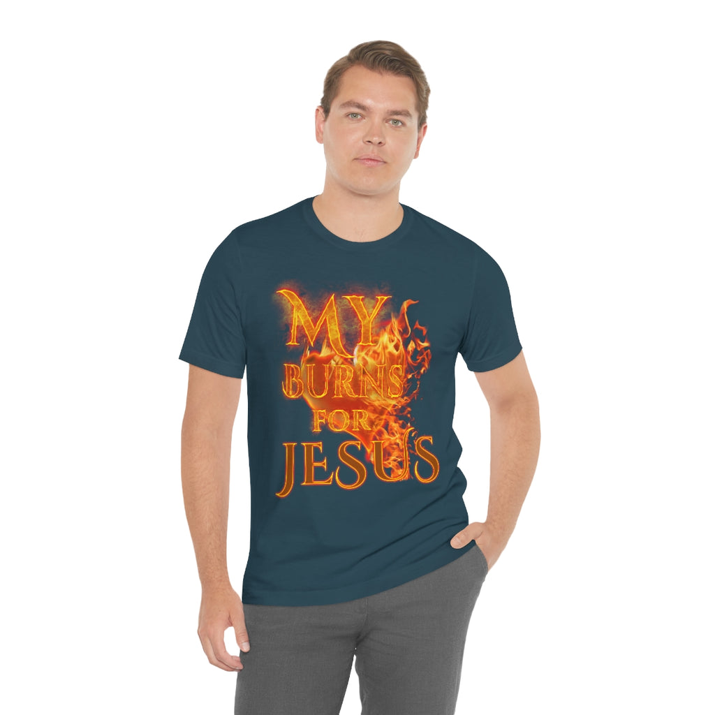 MY HEART BURNS FOR JESUS (Unisex Jersey Short Sleeve Tee)