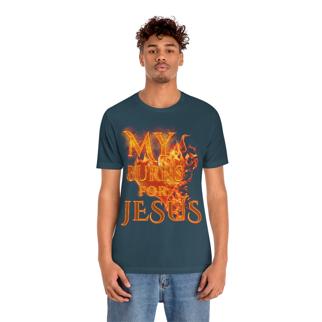 MY HEART BURNS FOR JESUS (Unisex Jersey Short Sleeve Tee)