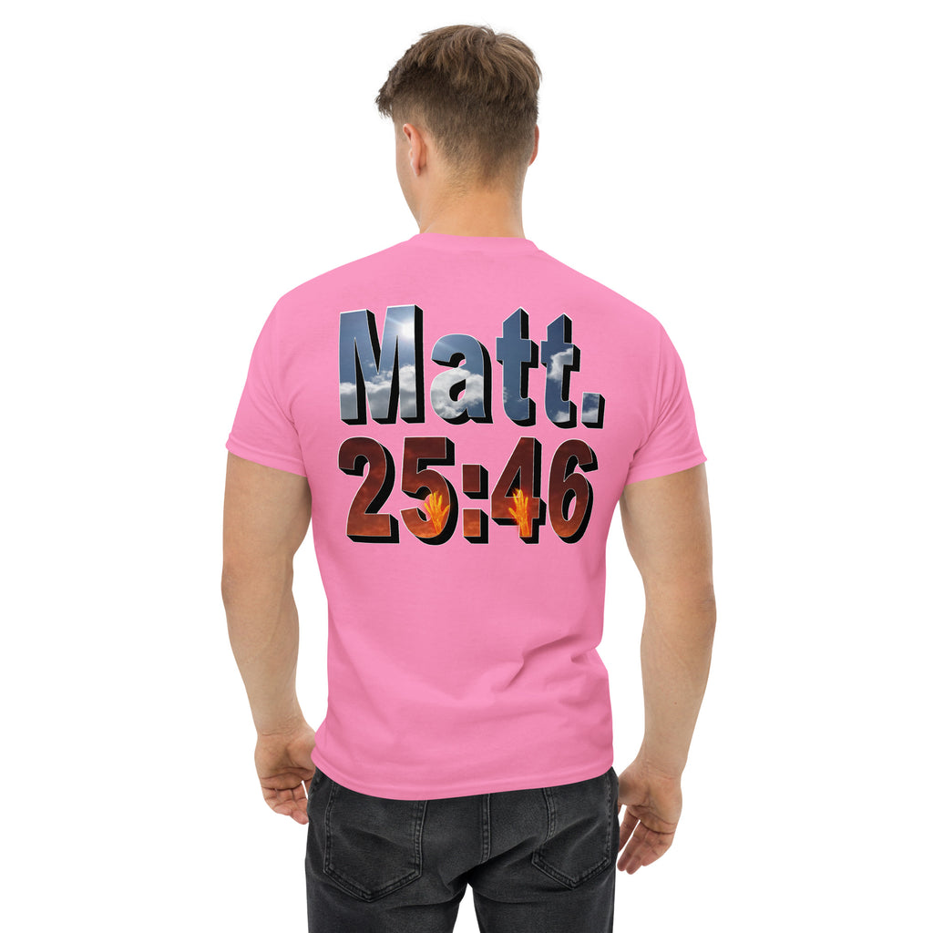 Where Will You Spend ETERNITY Matt 25:46 - Men's classic tee