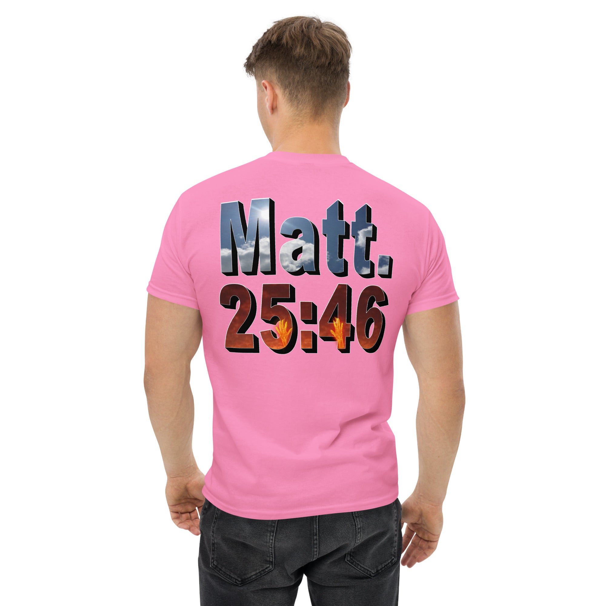 Where Will You Spend ETERNITY Matt 25:46 - Men's classic tee