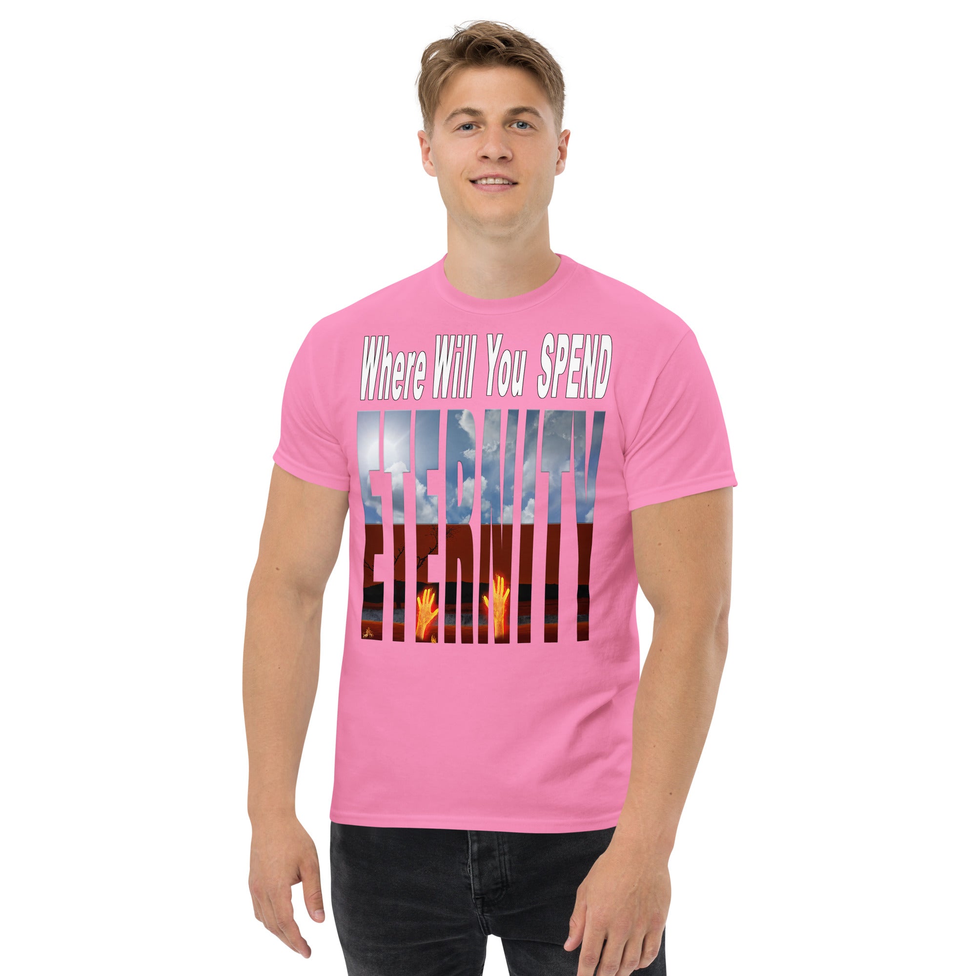 Where Will You Spend ETERNITY Matt 25:46 - Men's classic tee