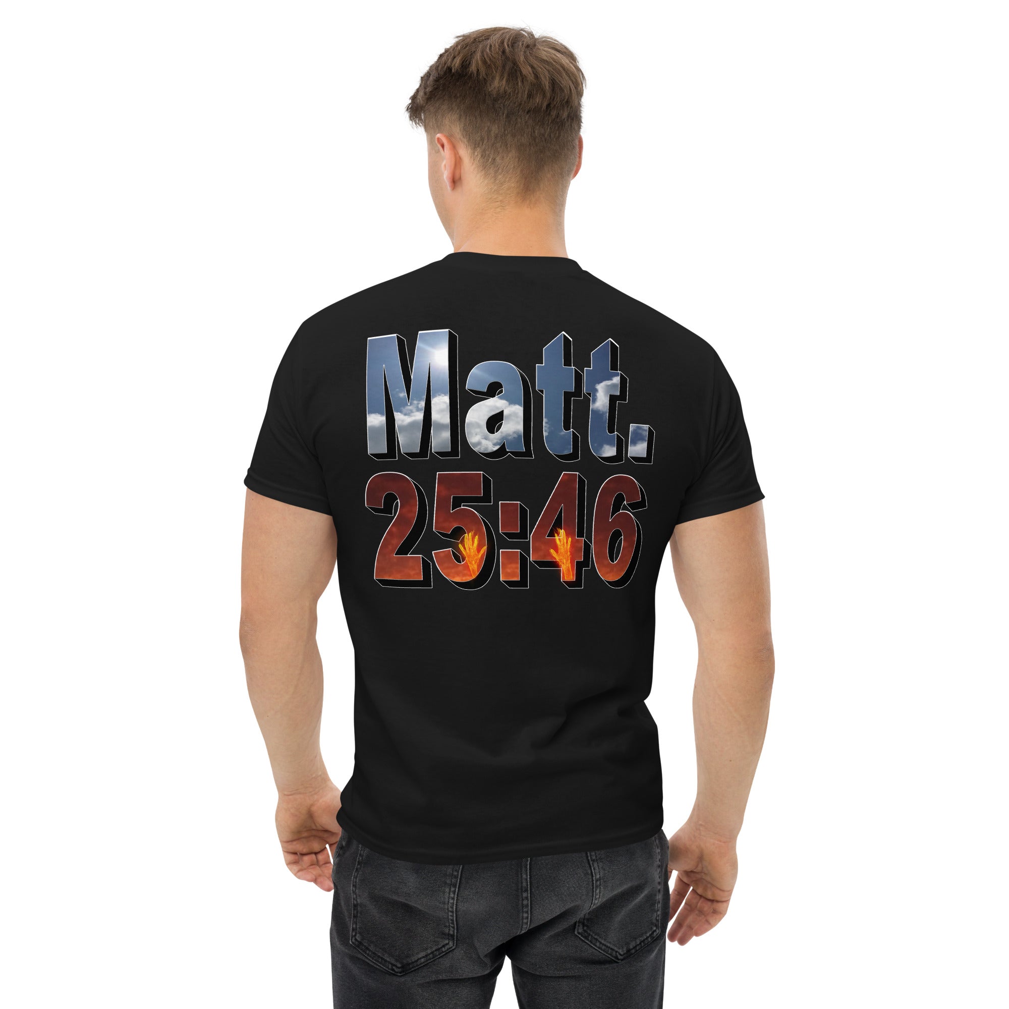Where Will You Spend ETERNITY Matt 25:46 - Men's classic tee