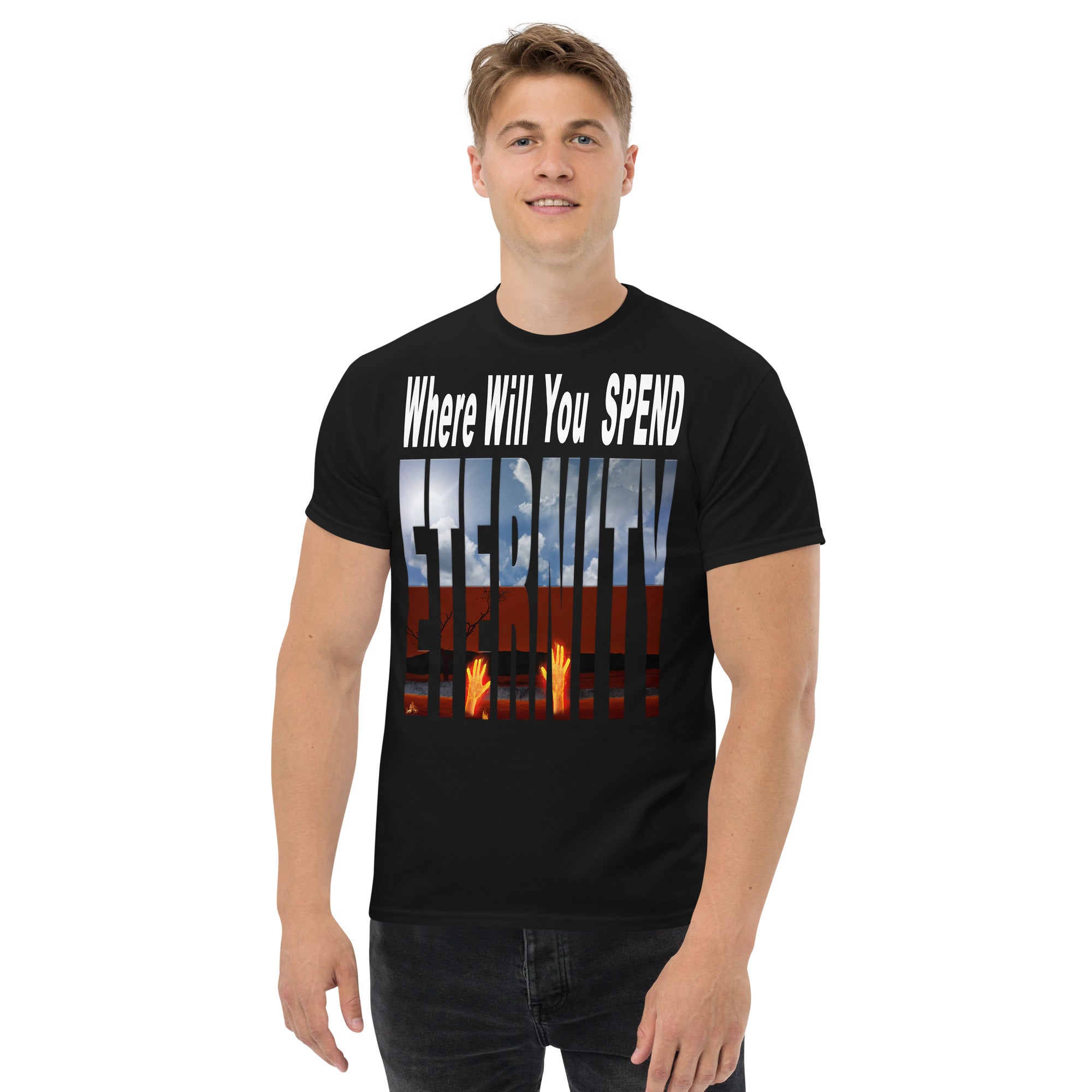 Where Will You Spend ETERNITY Matt 25:46 - Men's classic tee