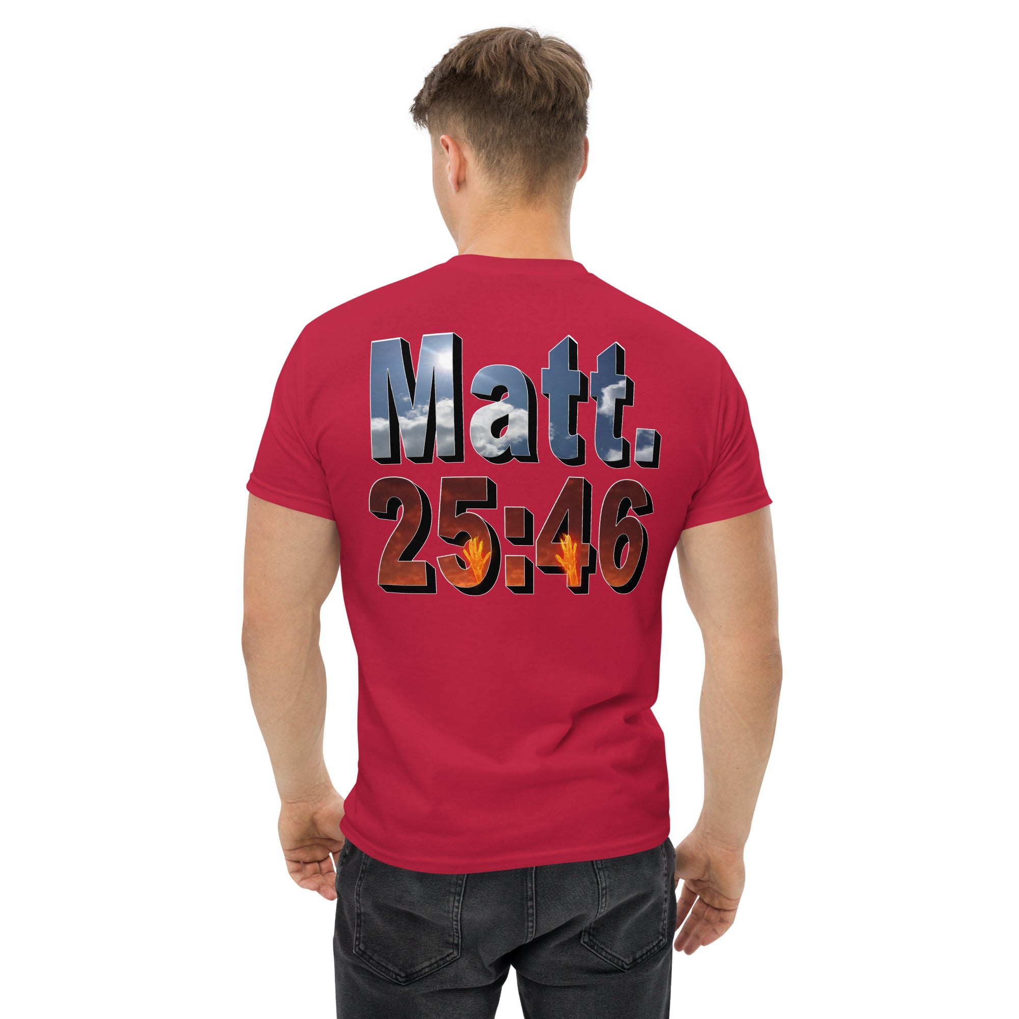 Where Will You Spend ETERNITY Matt 25:46 - Men's classic tee