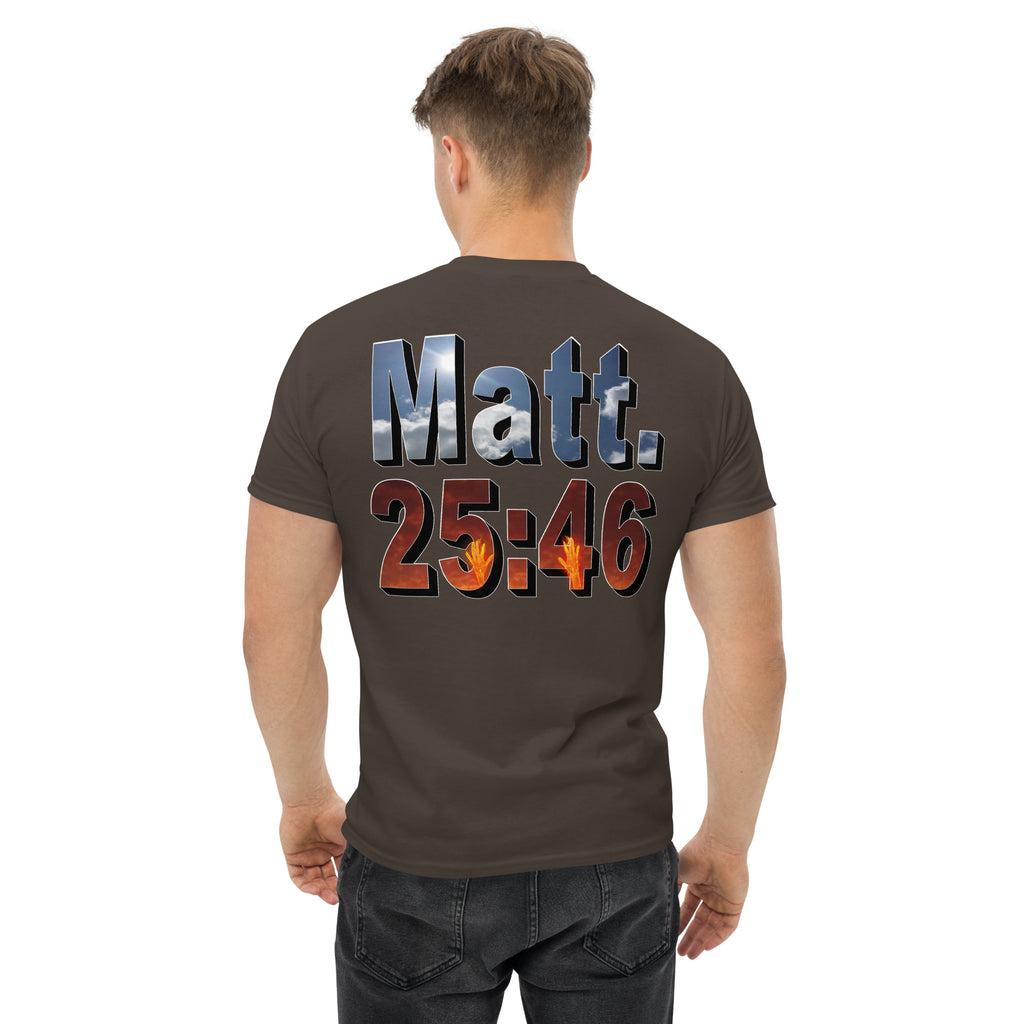 Where Will You Spend ETERNITY Matt 25:46 - Men's classic tee